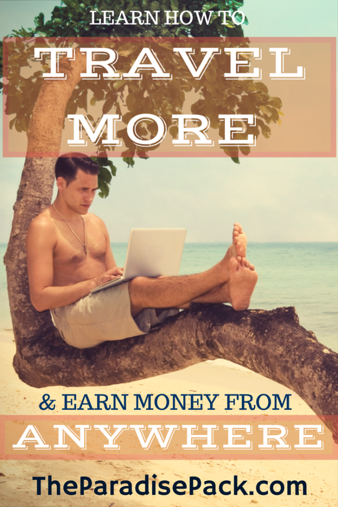 paradise pack, location independent, around the world travel, work from home, location independence, living free, travel and work