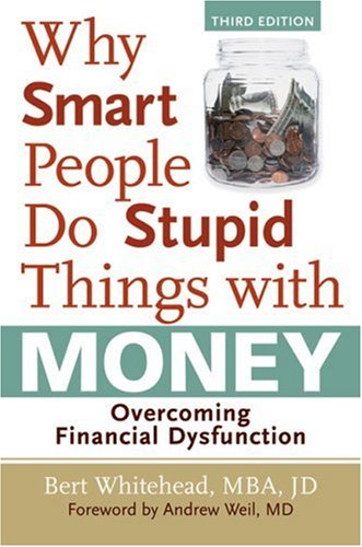 Why Smart People Do Stupid Things With Money